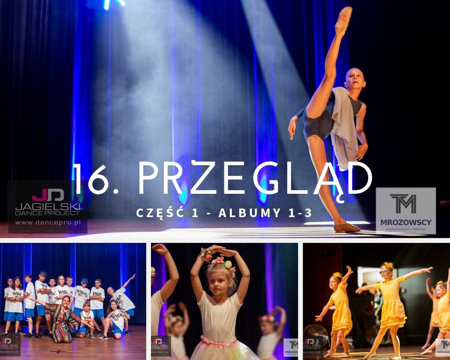 1 częśc - 16. Przegląd - Szkoła Tańca Jagielski Dance Project