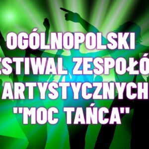 V Ogólnopolski Festiwal Zespołów Artystycznych MOC TAŃCA