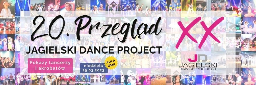 20 Przegląd Jagielski Dance Project – Pokazy Tancerzy i Akrobatów w Toruniu