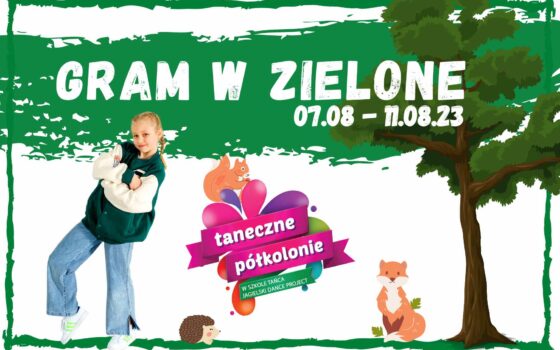 GRAM W ZIELONE - 7.08-11.08.2023 