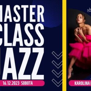 Master Class Jazz Karolina Lenarcik 16.12.2023