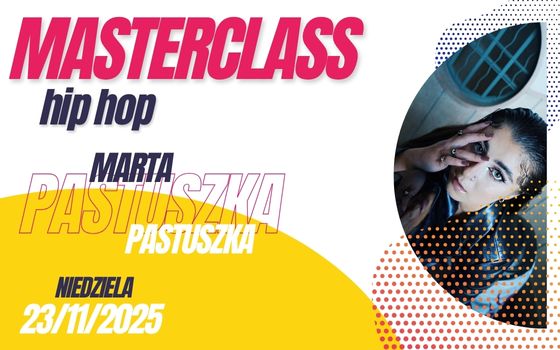Master Class Hip Hop Marta Pastuszka 23.11.2025 Master Class Hip Hop Marta Pastuszka 23.11.2025