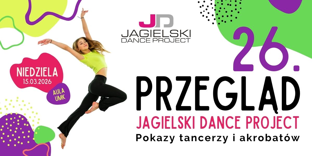 26. Przegląd Jagielski Dance Project Toruń występy Aula UMK taniec akrobatyka jazz hip hop breakdance videoclip balet commercial bachata modern towarzyski